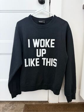 PRIVATE PARTY Black Sweatshirt with White "I WOKE UP LIKE THIS" Graphic